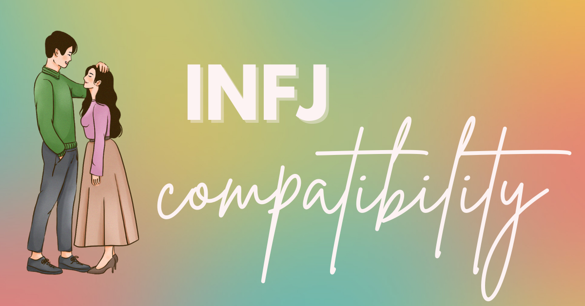 What Are INFJs Attracted To? (Simple INFJ Compatibility Chart with Each ...