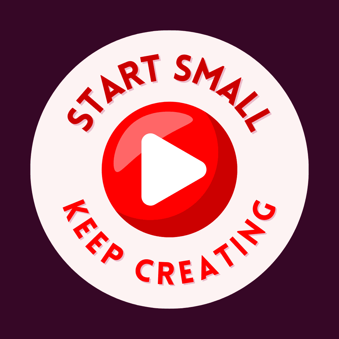 start-small-keep-creating
